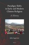 John Lagerwey - Paradigm Shifts in Early and Modern Chinese Religion