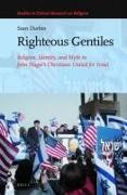 Sean Durbin - Righteous Gentiles: Religion, Identity, and Myth in John Hagee's Christians United for Israel