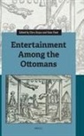 Ebru Boyar, Kate Fleet - Entertainment Among the Ottomans