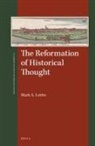 Mark A Lotito, Mark A. Lotito - The Reformation of Historical Thought