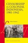 Nobuto Yamamoto - Censorship in Colonial Indonesia, 1901-1942