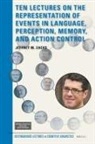 Jeffrey M Zacks, Jeffrey M. Zacks - Ten Lectures on the Representation of Events in Language, Perception, Memory, and Action Control