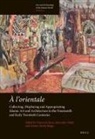 Francine Giese, Ariane Varela Braga, Mercedes Volait - À l'orientale: Collecting, Displaying and Appropriating Islamic Art and Architecture in the 19th and Early 20th Centuries