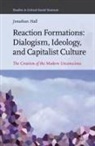 Jonathan Hall - Reaction Formations: Dialogism, Ideology, and Capitalist Culture