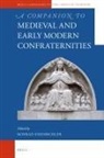 Konrad Eisenbichler - A Companion to Medieval and Early Modern Confraternities