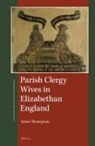 Anne Thompson - Parish Clergy Wives in Elizabethan England