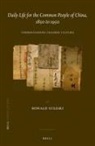 Ronald Suleski - Daily Life for the Common People of China, 1850 to 1950