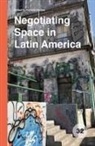Patrick D. Miller - Negotiating Space in Latin America