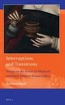 Barbara Baert - Interruptions and Transitions: Essays on the Senses in Medieval and Early Modern Visual Culture