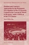 Tamsin Phillipa Paige - Petulant and Contrary: Approaches by the Permanent Five Members of the Un Security Council to the Concept of 'Threat to the Peace' Under Article 39 of the Un Charter