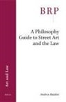 Andrea Baldini - A Philosophy Guide to Street Art and the Law