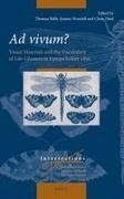 Thomas Balfe, Joanna Woodall, Claus Zittel - AD Vivum? - Visual Materials and the Vocabulary of Life-Likeness in Europe Before 1800