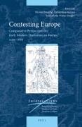 Contesting Europe - Comparative Perspectives on Early Modern Discourses on Europe, 1400-1800