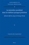 Tanios Bou Mansour - Le Ministère Sacerdotal Dans La Tradition Syriaque Primitive