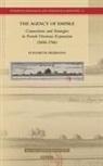 Elisabeth Heijmans - The Agency of Empire: Connections and Strategies in French Overseas Expansion (1686-1746)