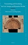 Mirela Ivanova - Transmitting and Circulating the Late Antique and Byzantine Worlds