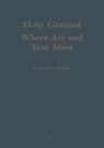 Hans T Bakker, Hans T. Bakker - Holy Ground: Where Art and Text Meet