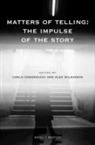 Carlo Comanducci, Alex Wilkinson - Matters of Telling: The Impulse of the Story