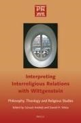 Andrej&, Daniel Weiss - Interpreting Interreligious Relations with Wittgenstein: Philosophy, Theology and Religious Studies
