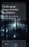 Steven Cork, Joy Higgs, Debbie Horsfall - Challenging Future Practice Possibilities