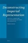 Verena Schulz - Deconstructing Imperial Representation: Tacitus, Cassius Dio, and Suetonius on Nero and Domitian