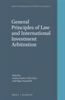 Filippo Fontanelli, Andrea Gattini, Attila Tanzi - General Principles of Law and International Investment Arbitration