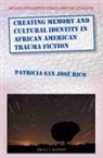 Patricia San José Rico - Creating Memory and Cultural Identity in African American Trauma Fiction