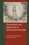 Vincent Evener, Ronald K Rittgers, Ronald K. Rittgers - Protestants and Mysticism in Reformation Europe