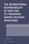 David Nauta - The International Responsibility of NATO and Its Personnel During Military Operations