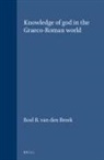 Roel B van den Broek, Roel B. van den Broek - Knowledge of God in the Graeco-Roman World