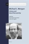 Aaron W Hughes, Aaron W. Hughes, Hava Tirosh-Samuelson - Michael L. Morgan: History and Moral Normativity