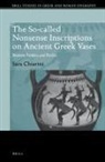 Sara Chiarini - The So-Called Nonsense Inscriptions on Ancient Greek Vases