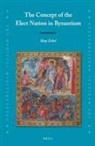 Shay Eshel - The Concept of the Elect Nation in Byzantium