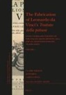 Janis Bell, Claire Farago, Carlo Vecce - The Fabrication of Leonardo Da Vinci's Trattato Della Pittura (2 Vols.)