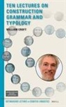 William Croft - Ten Lectures on Construction Grammar and Typology