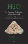 Yana Tchekhanovets - The Caucasian Archaeology of the Holy Land