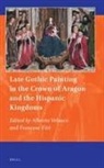 Alberto Velasco - Late Gothic Painting in the Crown of Aragon and the Hispanic Kingdoms