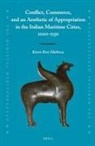Karen Rose Mathews - Conflict, Commerce, and an Aesthetic of Appropriation in the Italian Maritime Cities, 1000-1150