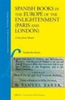 Nicolás Bas Martín - Spanish Books in the Europe of the Enlightenment (Paris and London)