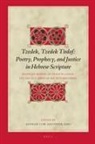 Andrew Colin Gow, Peter Sabo - Tzedek, Tzedek Tirdof: Poetry, Prophecy, and Justice in Hebrew Scripture
