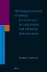 Matthew S Goldstone, Matthew S. Goldstone - The Dangerous Duty of Rebuke: Leviticus 19:17 in Early Jewish and Christian Interpretation