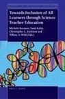 Christopher L Atchison, Christopher L. Atchison, Sami Kahn, Michele Koomen, Tiffany A Wild - Towards Inclusion of All Learners Through Science Teacher Education