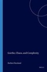 Herbert Rowland - Goethe, Chaos, and Complexity