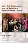 Adrian Kiernander - John Bell, Shakespeare and the Quest for a New Australian Theatre