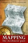 Patrick Daly, R Michael Feener, R. Michael Feener, Anthony Reed - MAPPING THE ACEHNESE PAST