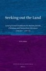 Ze'Ev Safrai - Seeking Out the Land: Land of Israel Traditions in Ancient Jewish, Christian and Samaritan Literature (200 Bce - 400 Ce)