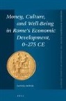 Daniel Hoyer - Money, Culture, and Well-Being in Rome's Economic Development, 0-275 Ce