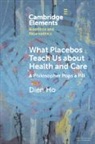 Dien Ho, Dien (Massachusetts College of Pharmacy and He Ho, Ho Dien - What Placebos Teach Us About Health and Care