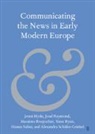 Jenni Hyde, Jenni (Lancaster University) Rospocher Hyde, Joad Raymond, Raymond Joad, Massimo Rospocher, Rospocher Massimo... - Communicating the News in Early Modern Europe