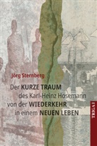 Jörg Sternberg - Der kurze Traum des Karl-Heinz Hosemann von der Wiederkehr in einem neuen Leben